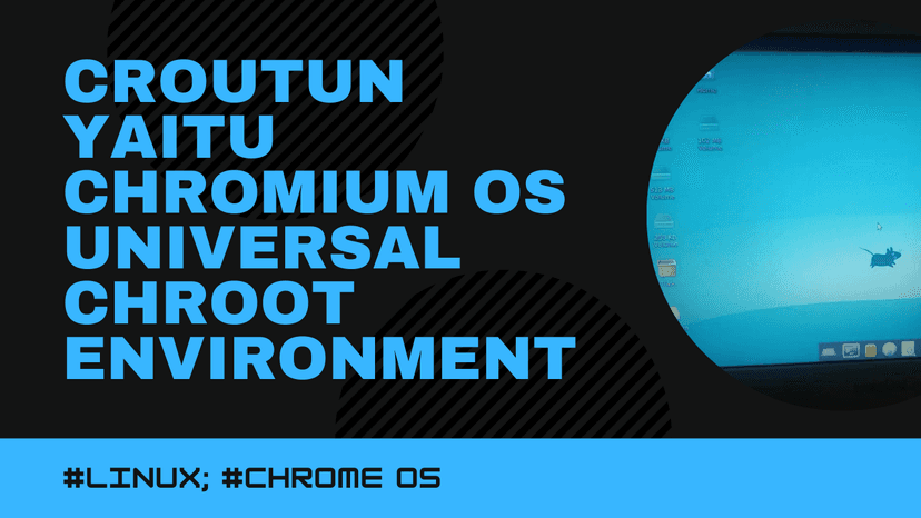 Croutun yaitu Chromium OS Universal Chroot Environment