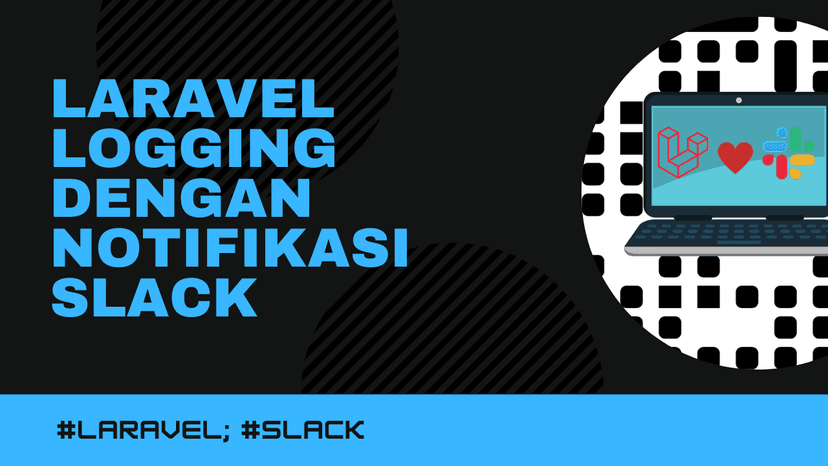 Laravel Logging dengan Notifikasi Slack