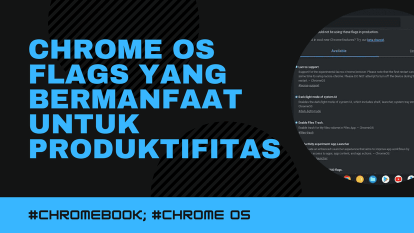 Chrome OS flags yang bermanfaat untuk produktifitas