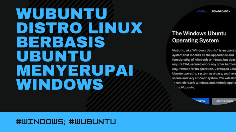 Wubuntu aka Windows Ubuntu yang merupakan distro Linux berbasis Ubuntu menyerupai Windows